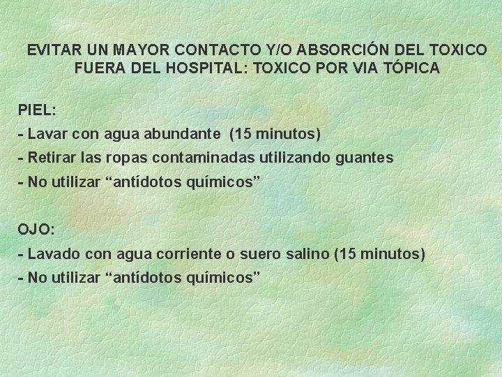 EVITAR UN MAYOR CONTACTO Y/O ABSORCIÓN DEL TOXICO FUERA DEL HOSPITAL: TOXICO POR VIA