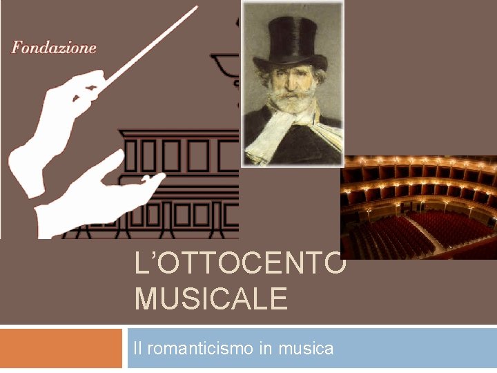 L’OTTOCENTO MUSICALE Il romanticismo in musica 