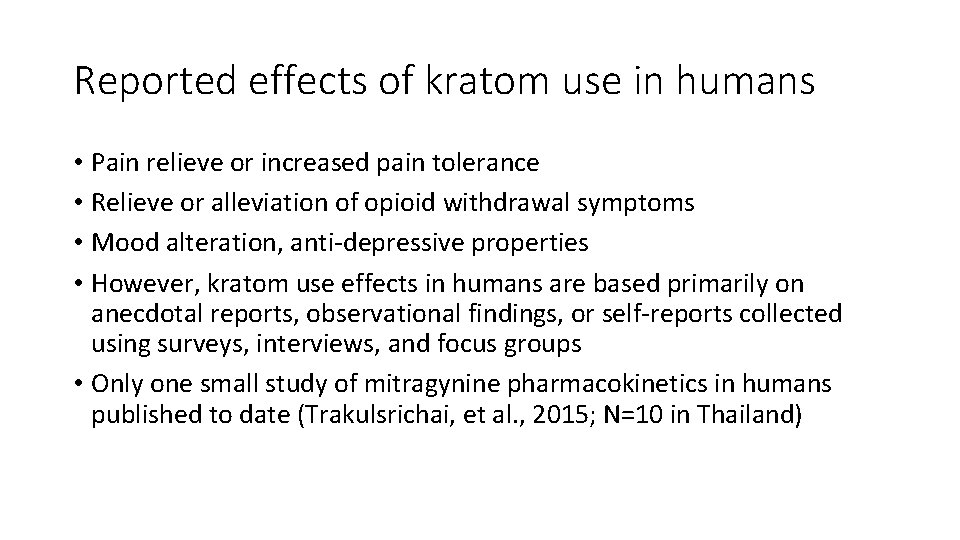 Reported effects of kratom use in humans • Pain relieve or increased pain tolerance