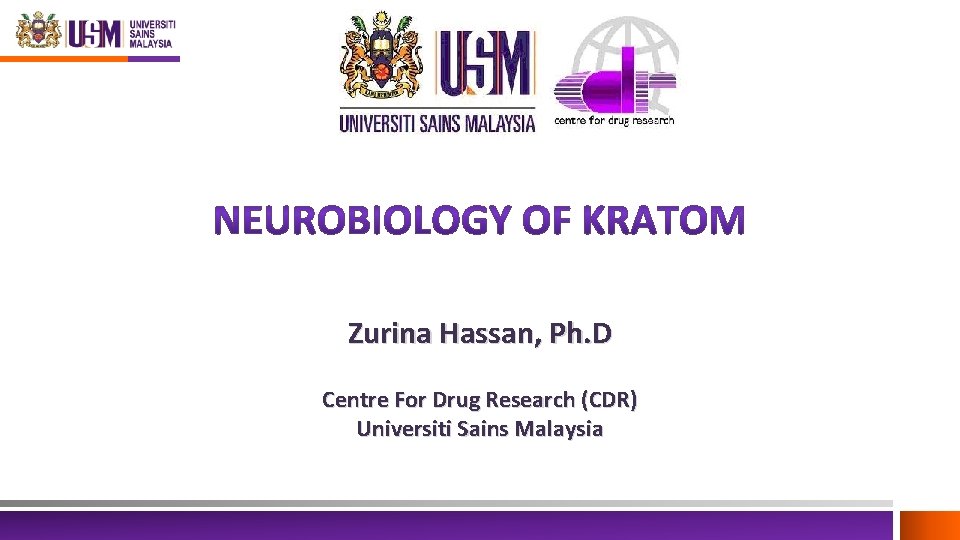 Zurina Hassan, Ph. D Centre For Drug Research (CDR) Universiti Sains Malaysia 