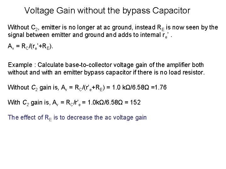 Voltage Gain without the bypass Capacitor Without C 2, emitter is no longer at