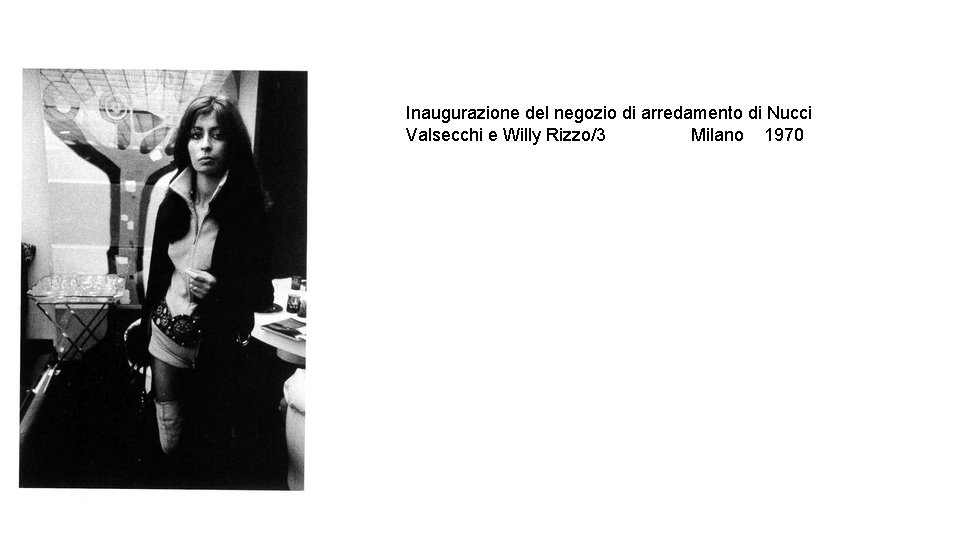 Inaugurazione del negozio di arredamento di Nucci Valsecchi e Willy Rizzo/3 Milano 1970 