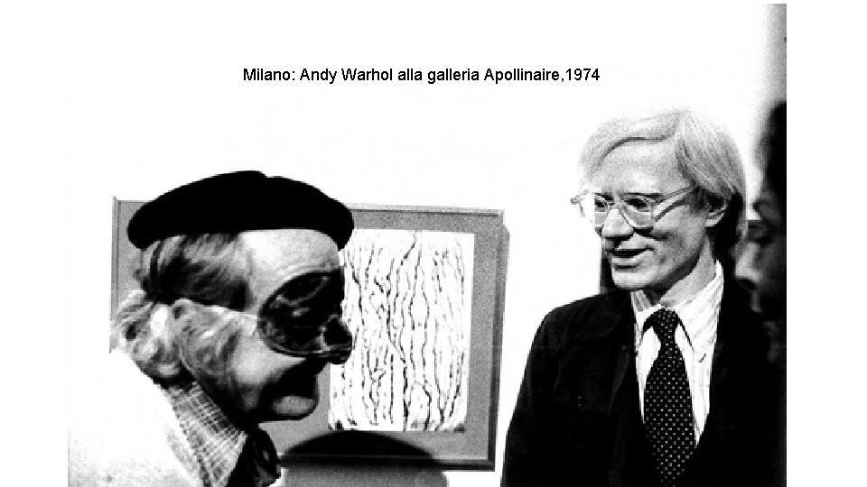 Milano: Andy Warhol alla galleria Apollinaire, 1974 