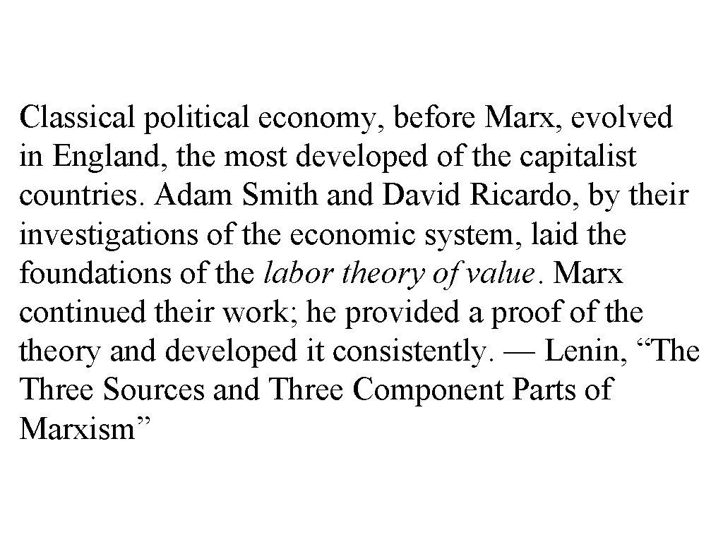 Classical political economy, before Marx, evolved in England, the most developed of the capitalist