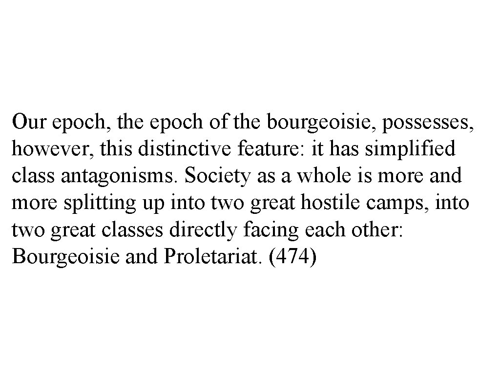 Our epoch, the epoch of the bourgeoisie, possesses, however, this distinctive feature: it has