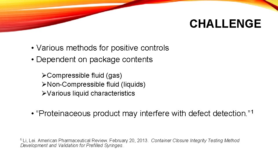 CHALLENGE • Various methods for positive controls • Dependent on package contents ØCompressible fluid