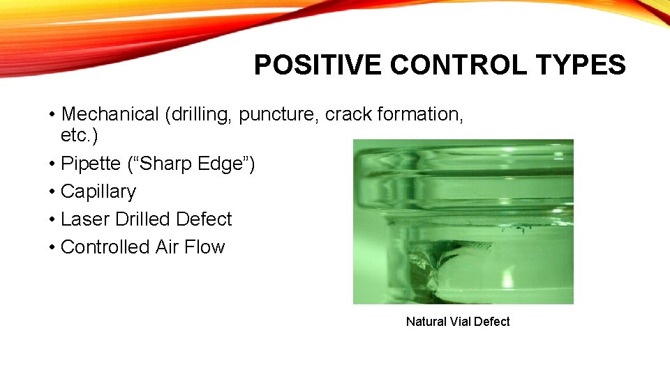 POSITIVE CONTROL TYPES • Mechanical (drilling, puncture, crack formation, etc. ) • Pipette (“Sharp