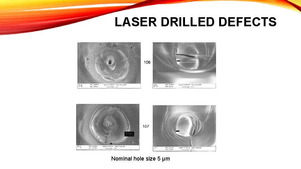 LASER DRILLED DEFECTS Nominal hole size 5 µm 