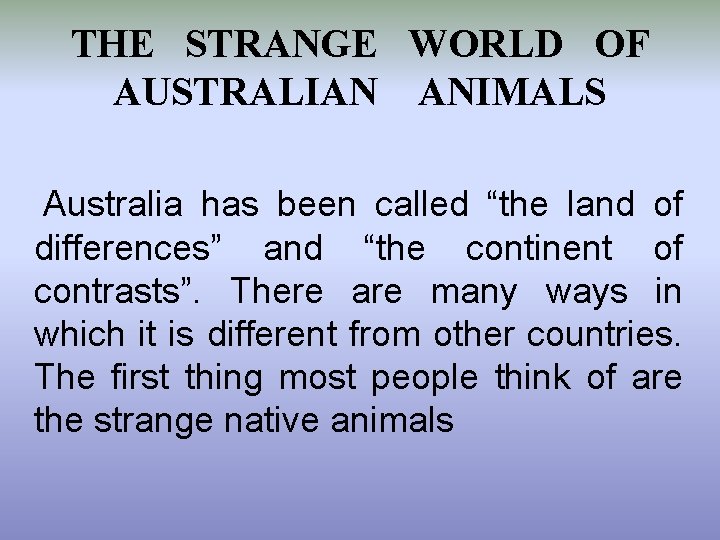 THE STRANGE WORLD OF AUSTRALIAN ANIMALS Australia has been called “the land of differences”