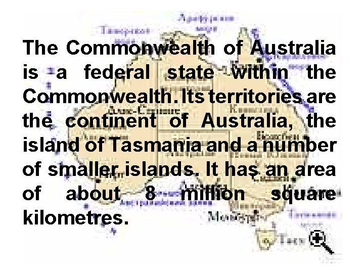 The Commonwealth of Australia is a federal state within the Commonwealth. Its territories are