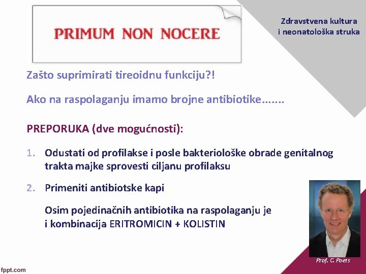 Profilaksa neonatalne oftalmije Zdravstvena kultura i neonatološka struka Zašto suprimirati tireoidnu funkciju? ! Ako