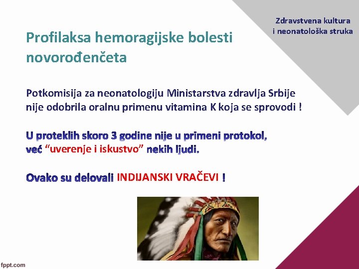 Profilaksa hemoragijske bolesti novorođenčeta Zdravstvena kultura i neonatološka struka Potkomisija za neonatologiju Ministarstva zdravlja