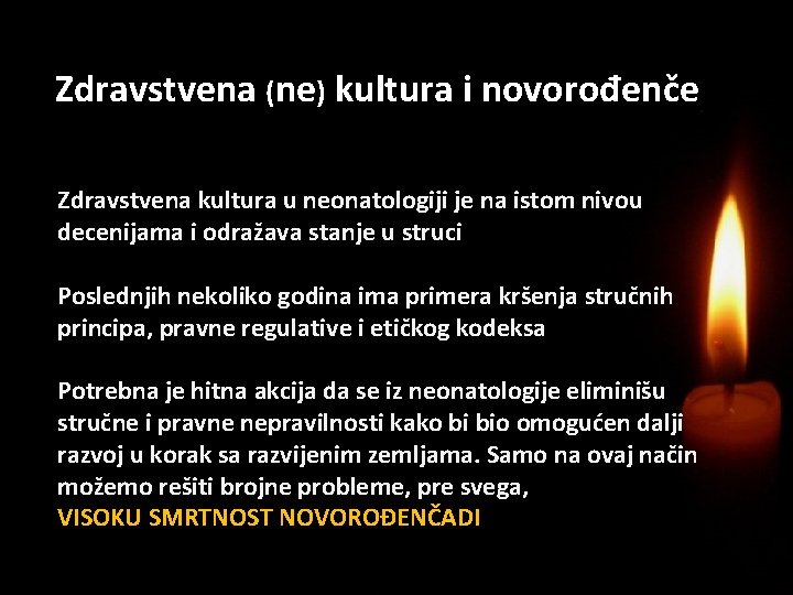 Zdravstvena (ne) kultura i novorođenče Zdravstvena kultura u neonatologiji je na istom nivou decenijama