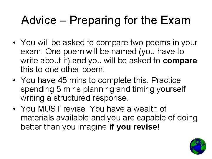 Advice – Preparing for the Exam • You will be asked to compare two
