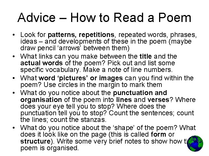 Advice – How to Read a Poem • Look for patterns, repetitions, repeated words,