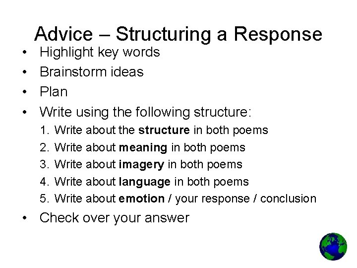  • • Advice – Structuring a Response Highlight key words Brainstorm ideas Plan