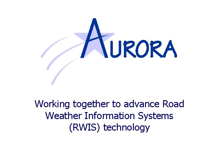 Working together to advance Road Weather Information Systems (RWIS) technology 