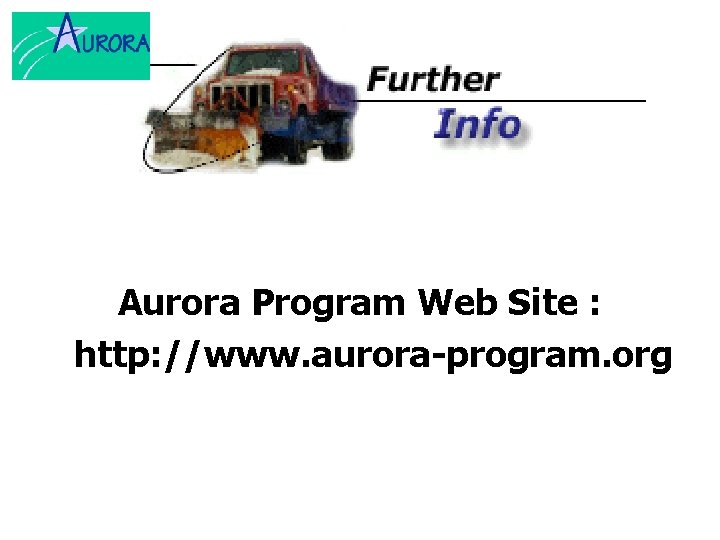 Aurora Program Web Site : http: //www. aurora-program. org 