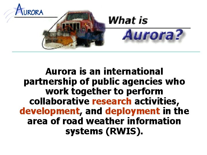 Aurora is an international partnership of public agencies who work together to perform collaborative