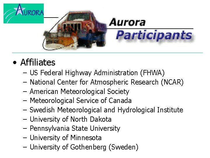  • Affiliates – – – – – US Federal Highway Administration (FHWA) National