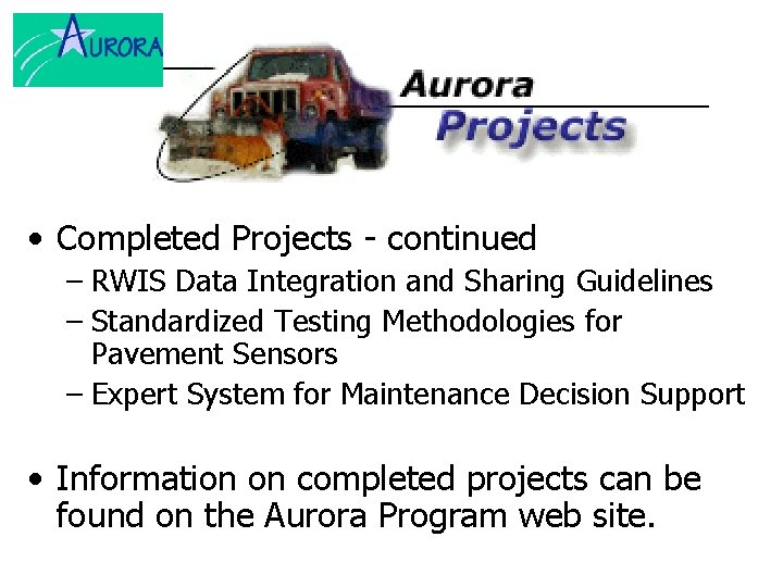  • Completed Projects - continued – RWIS Data Integration and Sharing Guidelines –