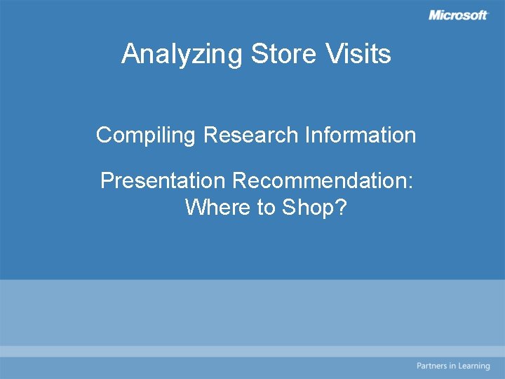 Analyzing Store Visits Compiling Research Information Presentation Recommendation: Where to Shop? 