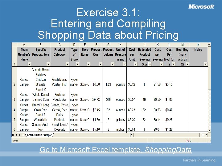 Exercise 3. 1: Entering and Compiling Shopping Data about Pricing Go to Microsoft Excel