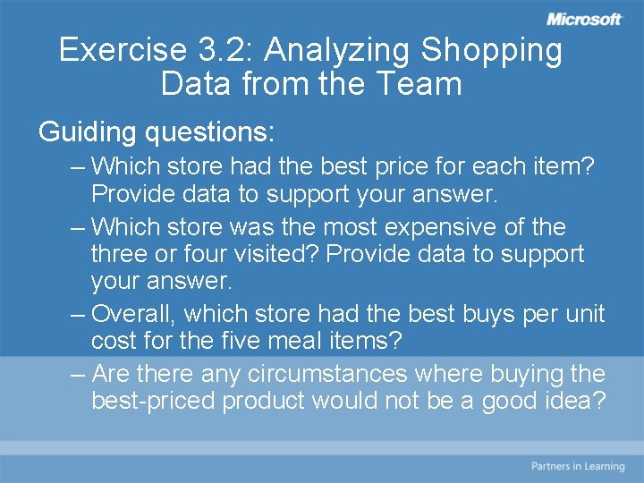 Exercise 3. 2: Analyzing Shopping Data from the Team Guiding questions: – Which store