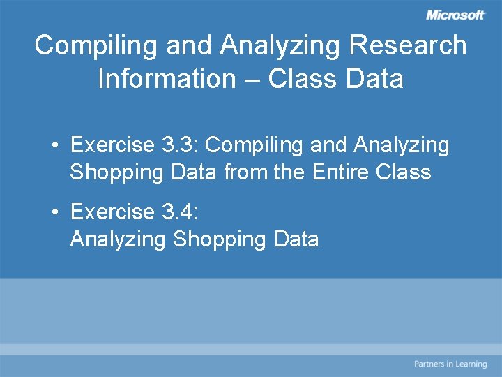 Compiling and Analyzing Research Information – Class Data • Exercise 3. 3: Compiling and