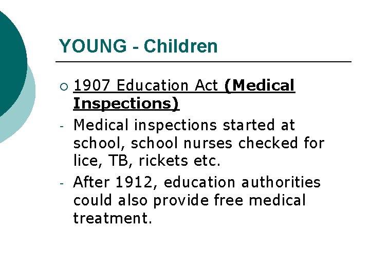 YOUNG - Children ¡ - - 1907 Education Act (Medical Inspections) Medical inspections started