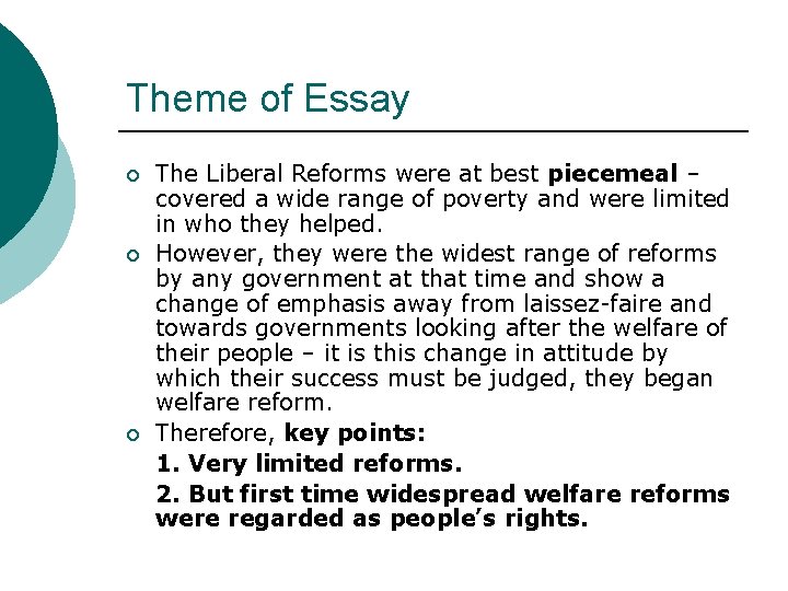 Theme of Essay ¡ ¡ ¡ The Liberal Reforms were at best piecemeal –