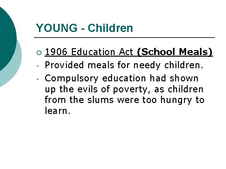 YOUNG - Children ¡ - 1906 Education Act (School Meals) Provided meals for needy