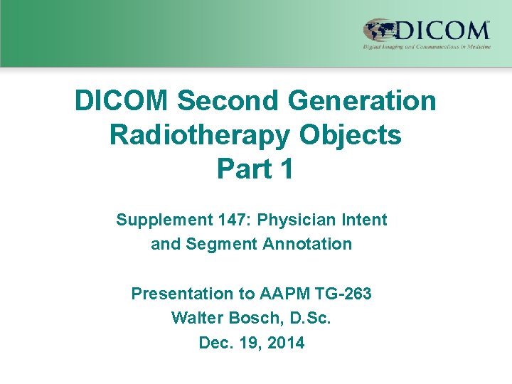 DICOM Second Generation Radiotherapy Objects Part 1 Supplement 147: Physician Intent and Segment Annotation