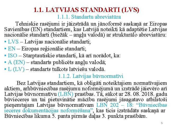 1. 1. LATVIJAS STANDARTI (LVS) 1. 1. 1. Standartu abreviatūra Tehniskie rasējumi ir jāizstrādā 1. 1. LATVIJAS STANDARTI (LVS) 1. 1. 1. Standartu abreviatūra Tehniskie rasējumi ir jāizstrādā