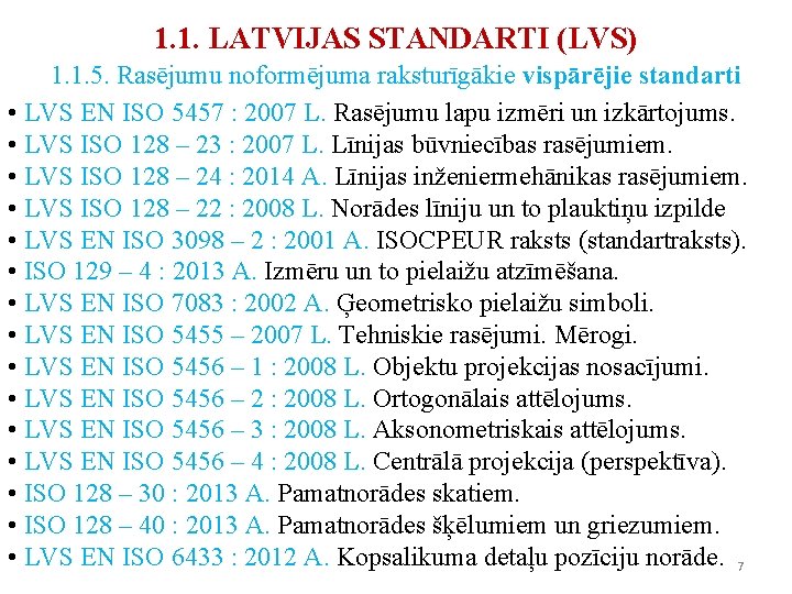 1. 1. LATVIJAS STANDARTI (LVS) 1. 1. 5. Rasējumu noformējuma raksturīgākie vispārējie standarti • 1. 1. LATVIJAS STANDARTI (LVS) 1. 1. 5. Rasējumu noformējuma raksturīgākie vispārējie standarti •