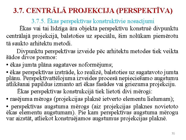 3. 7. CENTRĀLĀ PROJEKCIJA (PERSPEKTĪVA) 3. 7. 5. Ēkas perspektīvas konstruktīvie nosacījumi Ēkas vai 3. 7. CENTRĀLĀ PROJEKCIJA (PERSPEKTĪVA) 3. 7. 5. Ēkas perspektīvas konstruktīvie nosacījumi Ēkas vai
