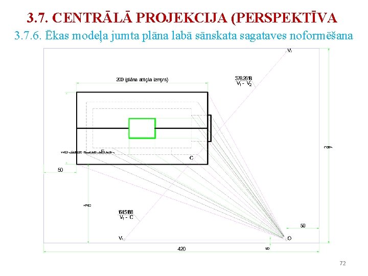 3. 7. CENTRĀLĀ PROJEKCIJA (PERSPEKTĪVA 3. 7. 6. Ēkas modeļa jumta plāna labā sānskata 3. 7. CENTRĀLĀ PROJEKCIJA (PERSPEKTĪVA 3. 7. 6. Ēkas modeļa jumta plāna labā sānskata