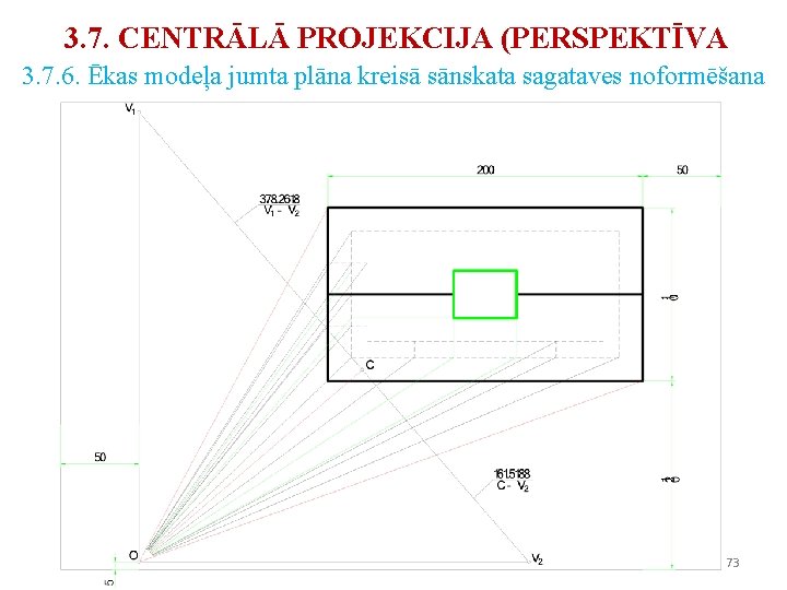 3. 7. CENTRĀLĀ PROJEKCIJA (PERSPEKTĪVA 3. 7. 6. Ēkas modeļa jumta plāna kreisā sānskata 3. 7. CENTRĀLĀ PROJEKCIJA (PERSPEKTĪVA 3. 7. 6. Ēkas modeļa jumta plāna kreisā sānskata