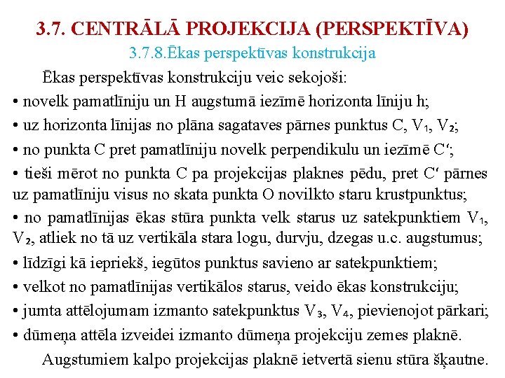 3. 7. CENTRĀLĀ PROJEKCIJA (PERSPEKTĪVA) 3. 7. 8. Ēkas perspektīvas konstrukcija Ēkas perspektīvas konstrukciju 3. 7. CENTRĀLĀ PROJEKCIJA (PERSPEKTĪVA) 3. 7. 8. Ēkas perspektīvas konstrukcija Ēkas perspektīvas konstrukciju