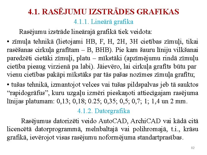 4. 1. RASĒJUMU IZSTRĀDES GRAFIKAS 4. 1. 1. Lineārā grafika Rasējumu izstrāde lineārajā grafikā 4. 1. RASĒJUMU IZSTRĀDES GRAFIKAS 4. 1. 1. Lineārā grafika Rasējumu izstrāde lineārajā grafikā