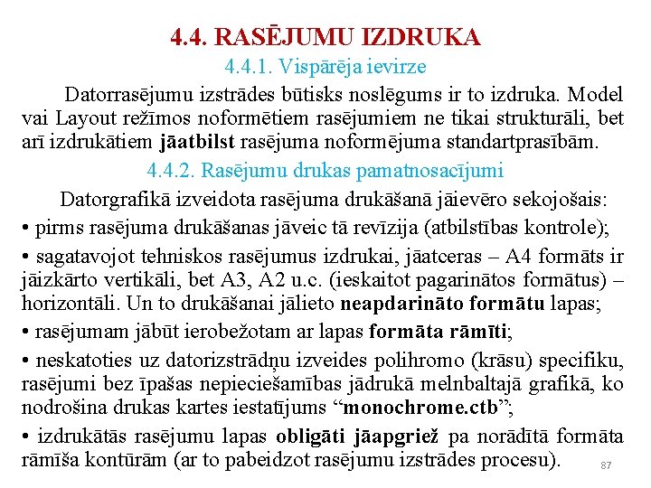 4. 4. RASĒJUMU IZDRUKA 4. 4. 1. Vispārēja ievirze Datorrasējumu izstrādes būtisks noslēgums ir 4. 4. RASĒJUMU IZDRUKA 4. 4. 1. Vispārēja ievirze Datorrasējumu izstrādes būtisks noslēgums ir