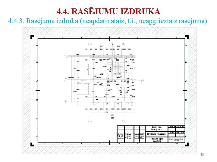 4. 4. RASĒJUMU IZDRUKA 4. 4. 3. Rasējuma izdruka (neapdarinātais, t. i. , neapgrieztais 4. 4. RASĒJUMU IZDRUKA 4. 4. 3. Rasējuma izdruka (neapdarinātais, t. i. , neapgrieztais