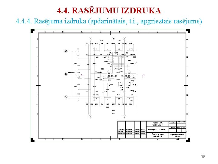 4. 4. RASĒJUMU IZDRUKA 4. 4. 4. Rasējuma izdruka (apdarinātais, t. i. , apgrieztais 4. 4. RASĒJUMU IZDRUKA 4. 4. 4. Rasējuma izdruka (apdarinātais, t. i. , apgrieztais