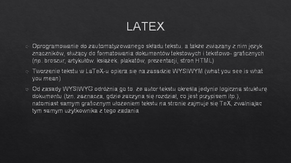 LATEX Oprogramowanie do zautomatyzowanego składu tekstu, a także związany z nim język znaczników, służący