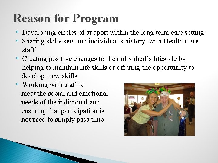 Reason for Program Developing circles of support within the long term care setting Sharing