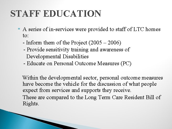 STAFF EDUCATION A series of in-services were provided to staff of LTC homes to: