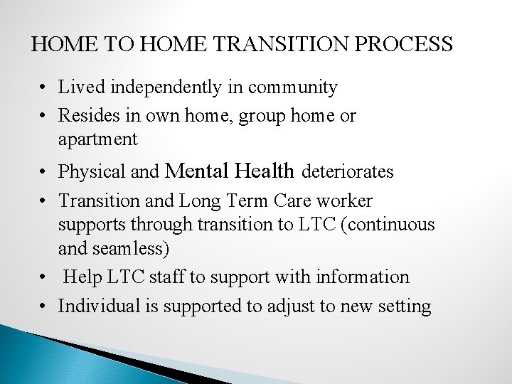 HOME TO HOME TRANSITION PROCESS • Lived independently in community • Resides in own