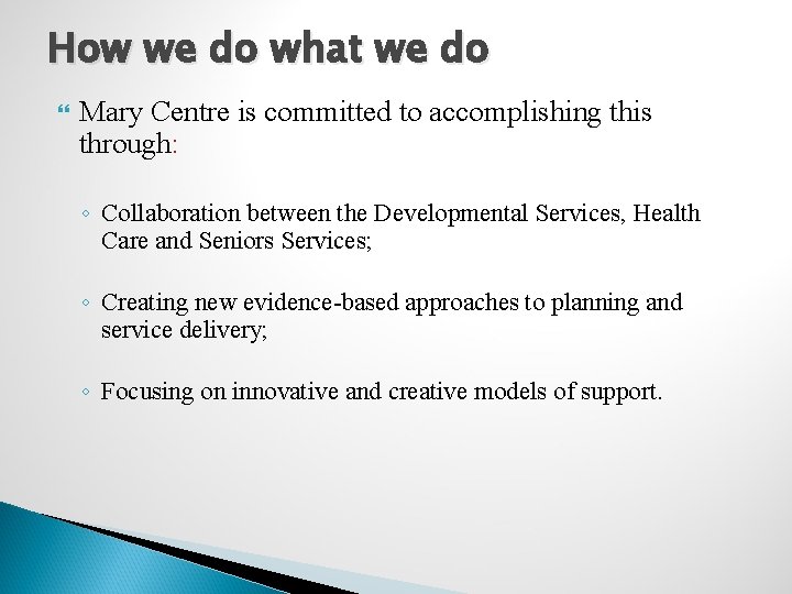 How we do what we do Mary Centre is committed to accomplishing this through: