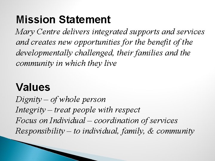 Mission Statement Mary Centre delivers integrated supports and services and creates new opportunities for