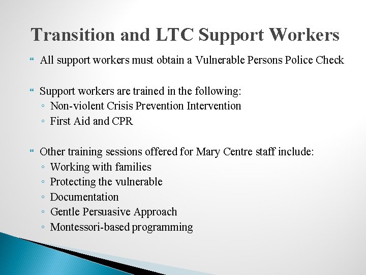 Transition and LTC Support Workers All support workers must obtain a Vulnerable Persons Police